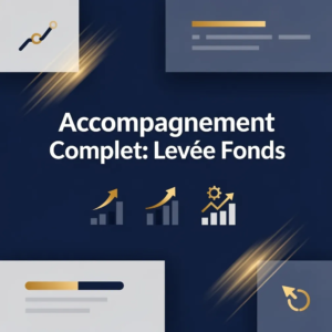 Accompagnement Complet: Levée Fonds