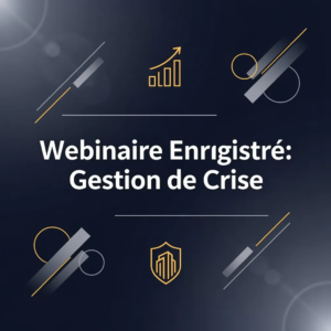 Webinaire Enregistré: Gestion de Crise